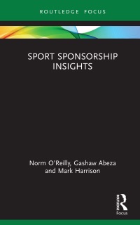 Sport Sponsorship Insights by Norm O'Reilly, Gashaw Abeza & Mark Harrison