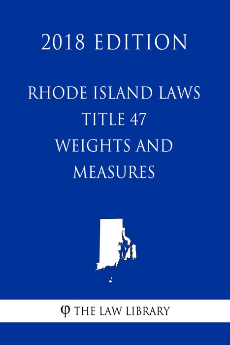 Rhode Island Laws - Title 47 - Weights and Measures (2018 Edition)