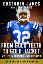 From Gold Teeth to Gold Jacket - Edgerrin James, John Harris &amp; Peyton Manning Cover Art