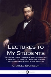 Lectures to My Students - Charles Spurgeon