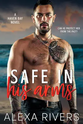 Safe in his arms by Alexa Rivers book