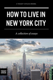How to Live in New York City - Thought Catalog