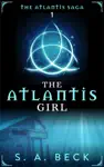 The Atlantis Girl by S.A. Beck Book Summary, Reviews and Downlod