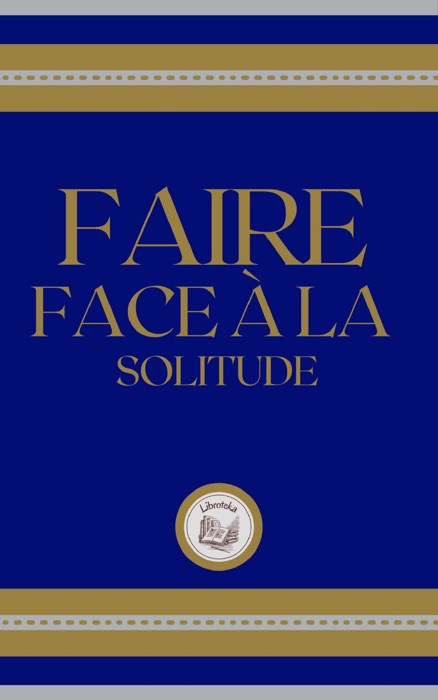 FAIRE FACE Á LA SOLITUDE