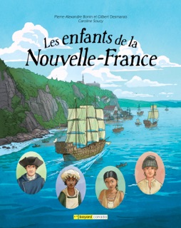 Les enfants de la Nouvelle-France by Pierre-Alexandre Bonin & Gilbert Desmarais