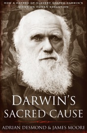 Darwin's Sacred Cause - Adrian Desmond & James Moore