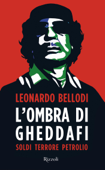 L'ombra di Gheddafi - Leonardo Bellodi