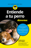 Entiende a tu perro para Dummies - Sarah Hodgson & Stanley Coren