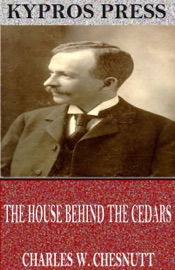The House Behind the Cedars - Charles W. Chesnutt