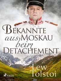 Bekannte aus Moskau beim Detachement - Lew Tolstoi