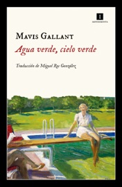 Agua verde, cielo verde - Mavis Gallant