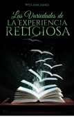 Las Variedades de la Experiencia Religiosa - William James