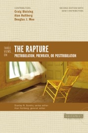 Three Views on the Rapture - Craig A. Blaising, Douglas J. Moo & Alan Hultberg