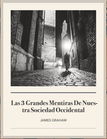 Las 3 grandes mentiras de nuestra sociedad occidental - James Graham by  James Graham PDF Download
