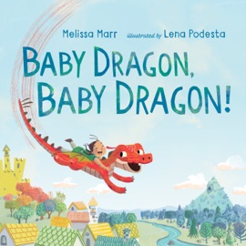 Baby Dragon, Baby Dragon! - Melissa Marr, Lena Podesta & Jef Holbrook