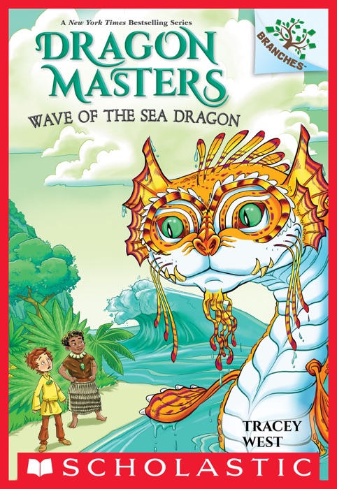 Wave of the Sea Dragon: A Branches Book (Dragon Masters #19)