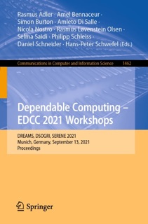 Dependable Computing - EDCC 2021 Workshops by Rasmus Adler, Amel Bennaceur, Simon Burton, Amleto Di Salle, Nicola Nostro, Rasmus Løvenstein Olsen, Selma Saidi, Philipp Schleiss, Daniel Schneider & Hans-Peter Schwefel