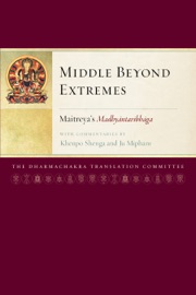Middle Beyond Extremes - Arya Maitreya, Jamgon Mipham & Dharmachakra Translation Committee
