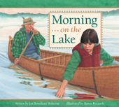 Morning on the Lake - Jan Bourdeau Waboose & Karen Reczuch