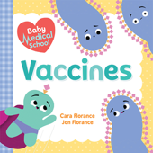 Baby Medical School: Vaccines - Cara Florance & Jon Florance