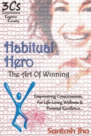 Habitual Hero: The Art Of Winning - Santosh Jha