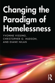 Changing the Paradigm of Homelessness - Yvonne Vissing, Diane Nilan & Christopher Hudson