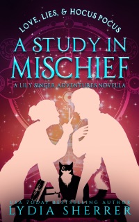Love, Lies, And Hocus Pocus A Study In Mischief by Lydia Sherrer