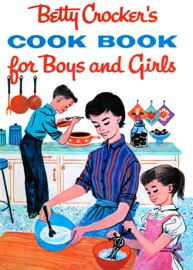 Betty Crocker's Cook Book for Boys and Girls - Betty Crocker