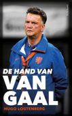 De hand van Van Gaal - Hugo Logtenberg