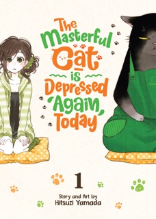 The Masterful Cat Is Depressed Again Today Vol. 1 by Hitsuzi Yamada