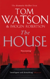 The House - Tom Watson & Imogen Robertson