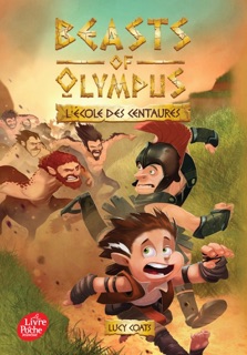 Beasts of Olympus - Tome 5 - L'école des Centaures by Lucy Coats & Amélie Sarn