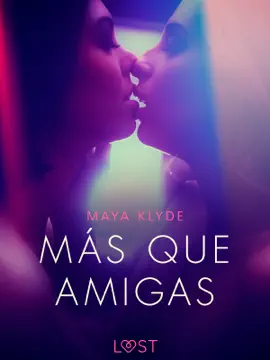 Más que Amigas - una novela corta erótica