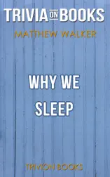 Why We Sleep: Unlocking the Power of Sleep and Dreams by Matthew Walker (Trivia-On-Books)