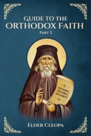 Guide to the Orthodox Faith Part 3