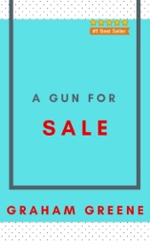 A Gun for Sale - Graham Greene