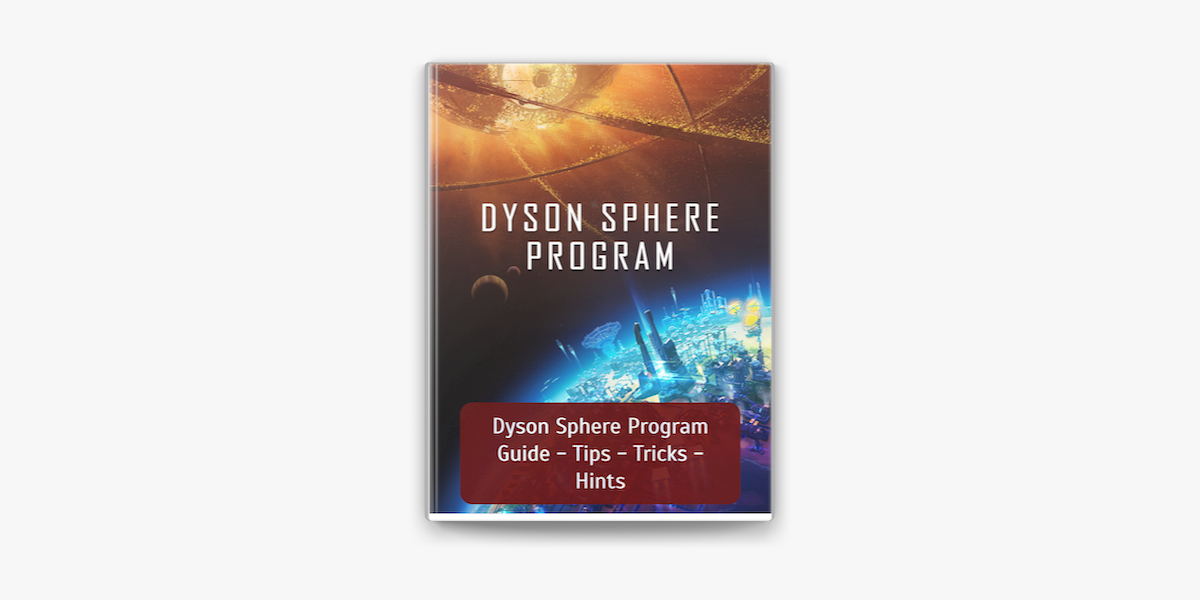 Dyson Sphere Program Guide - Tips - Tricks - Hints on Apple Books