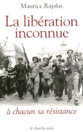 La libération inconnue - Maurice Rajsfus
