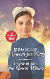 A Groom for Ruby and The Amish Witness - Emma Miller & Diane Burke