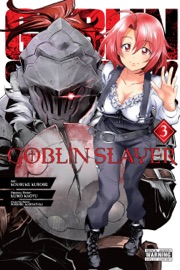 Goblin Slayer, Vol. 3 (manga) - Kumo Kagyu, Kousuke Kurose, Noboru Kannatuki, Kevin Steinbach & Bianca Pistillo