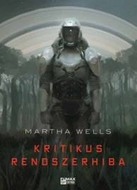 Kritikus rendszerhiba - Martha Wells