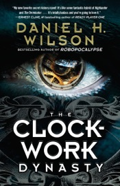 The Clockwork Dynasty - Daniel H. Wilson