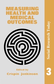 Measuring Health And Medical Outcomes - Crispin Jenkinson