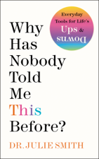 Why Has Nobody Told Me This Before? - Dr Julie Smith Cover Art