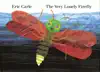 The Very Lonely Firefly by Eric Carle & Kevin R. Free Book Summary, Reviews and Downlod