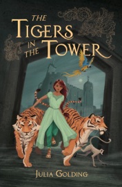 The Tigers in the Tower - Julia Golding