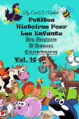 Petites Histoires Pour Les Enfants: Extraordinaires Aventures D'Animaux - Vol. 10 - Carl D. Nuttall