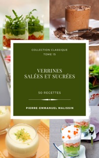 Verrines salées et sucrées 50 recettes by Pierre-Emmanuel Malissin