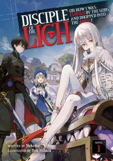 Disciple of the Lich: Or How I Was Cursed by the Gods and Dropped Into the Abyss! (Light Novel) Vol. 1 by Necoco