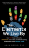 The Elements We Live By - Anja Røyne